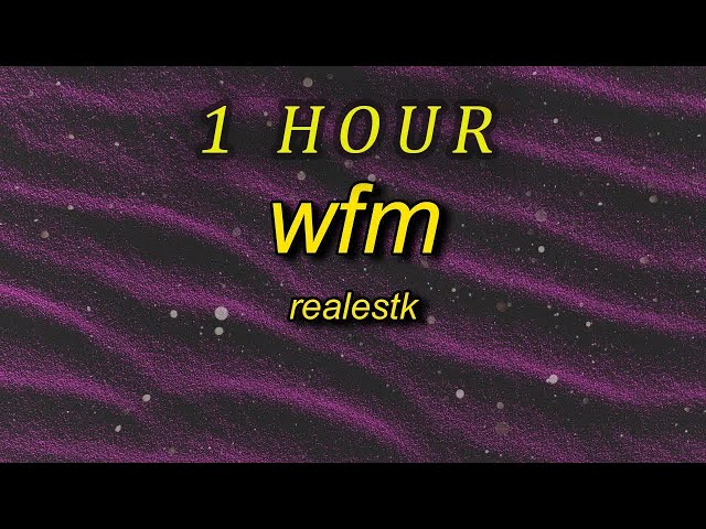 Realestk - WFM (Lyrics) I and i dont understand baby why ca