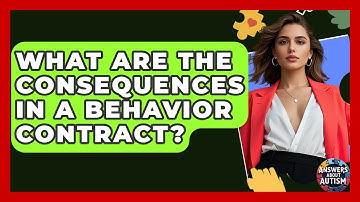 What Are The Consequences In A Behavior Contract? - Answers About Autism