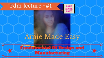 Fundamentals Of Design And Manufacturing Lectures AMIE and Pdf