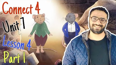 كونكت 4 | الوحدة السابعة الدرس الرابع| فأر الريف و فأر المدينة  | Unit 7 Lesson 4 | part 1