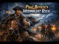 Paul Revere’s Midnight Ride || A man rides through the night, carrying secret messages..