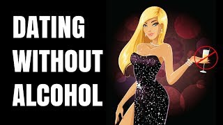 Dating Without Alcohol: How To Meet And Date Women Without Drinking
