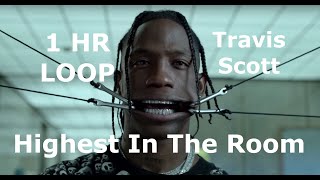 [1 Hour Loop] Highest In The Room - Travis Scott