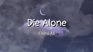 FINNEAS - Die Alone (lyrics)