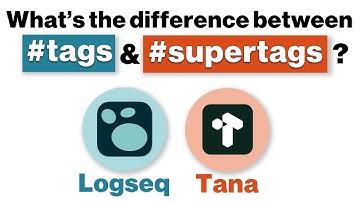 Supertags vs Tags: Understanding Different Note-taking Paradigms (Logseq vs Tana)