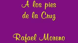 Video thumbnail of "A los pies de la cruz, Rafael Moreno"