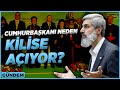 Cumhurbaşkanının Kilise Açılışı Hakkında... | Alparslan Hoca Gündemi Değerlendiriyor