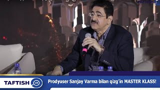 Prodyuser Sanjay Varma Bilan Qizgin Master Klass
