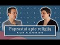 PAPRASTAI: KAS YRA RELIGIJA? // MILDA ALIŠAUSKIENĖ