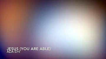 Jesus (You are Able) | Ada Ehi | Instrumental with Lyrics