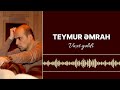 Teymur mrah  vaxt gldi