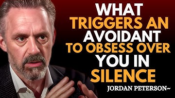 “What Makes an Avoidant Obsessed With You in Silence | Jordan Peterson Motivational Speech”