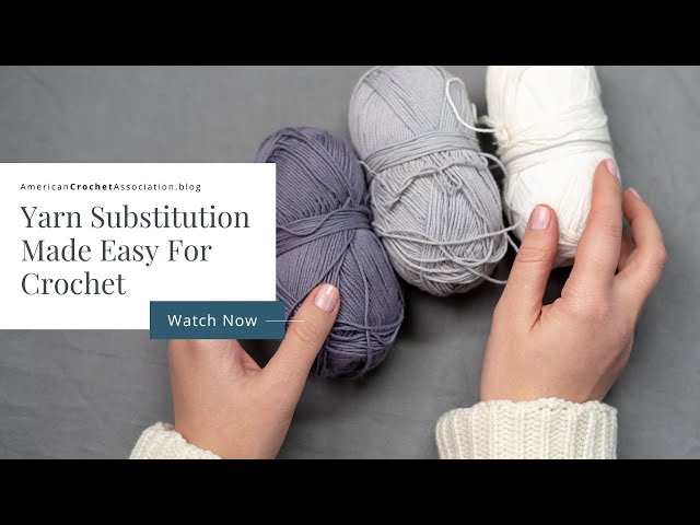 Yarn Substitution Made Easy For Crochet 