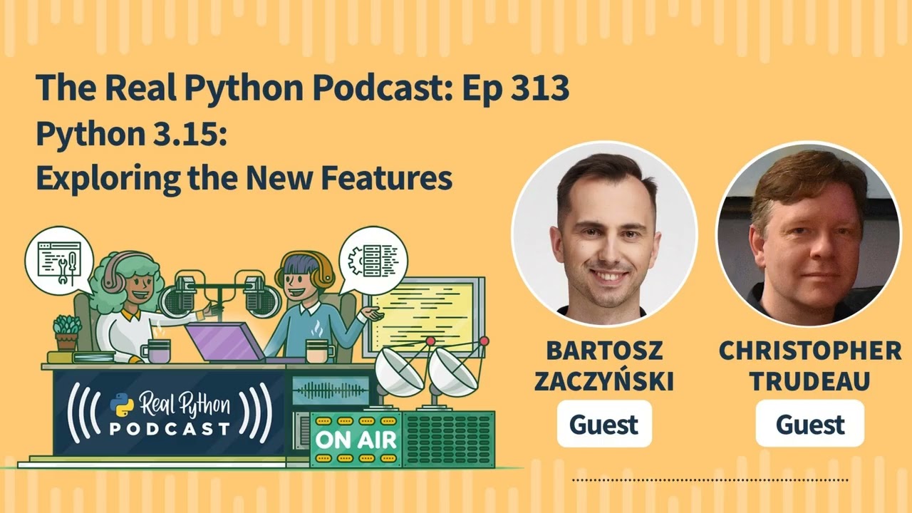 Python 3.15: Exploring the New Features | Real Python Podcast #313