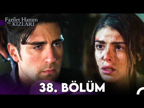 Fazilet Hanım ve Kızları 38. Bölüm