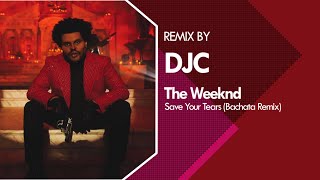 The Weeknd - Save Your Tears (Bachata Remix Versión DJC)