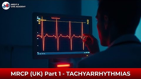 Tachyarrhythmias | MRCP (UK) Part 1 Cardiology Masterclass | MEDIT & CME Academy