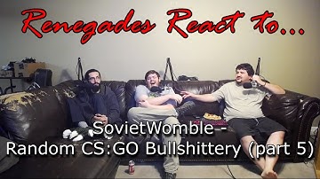 Renegades React to... SovietWomble - Random CS:GO Bullshittery (part 5)