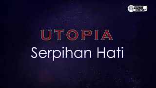 Utopia - Serpihan Hati ( Karaoke Version )