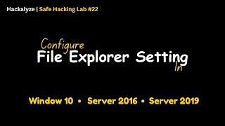 Configure File Explorer Settings in All Virtual Machines Safe Hacking Lab Step 22