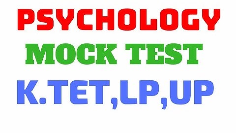 PSYCHOLOGY MOCK TEST LP,UP ,K.TET,C.TET,SET