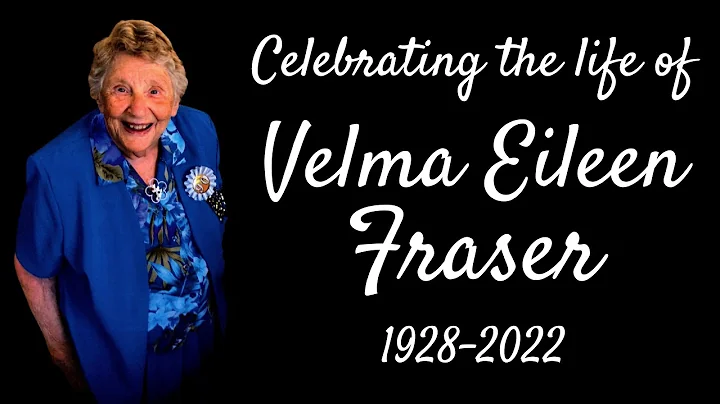 Celebrating the Life of Velma Eileen Fraser 1928-2...