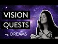 Vision Quest What Is The Difference Between Visions And Dreams Vision Quest What Is The Difference Between Visions And Dreams