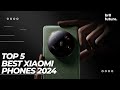 Best Xiaomi Phones 2024 📱✨ TOP 5 Best Xiaomi Phones (2024)