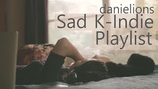 ♫ Sad K-Indie Playlist ; 슬픈 인디 노래모음 (8 songs)