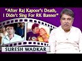 Suresh Wadkar On Raj Kapoor | Rishi Kapoor | Prem Rog | Henna | Bol Radha Bol | Prem Granth