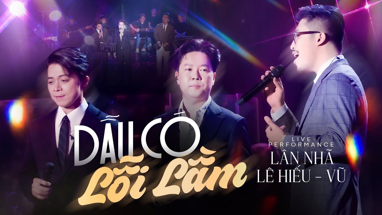 Dẫu Có Lỗi Lầm - Vũ & Lê Hiếu & Lân Nhã | Official Music Video | Sân Khấu Mây Sài Gòn