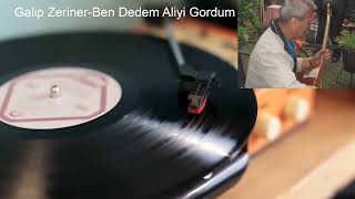 Galip Zeriner Ben Dedem Aliyi Gordum