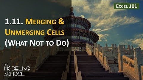 [Excel 101 for Finance Pros] 1.11. Merging & Unmerging Cells (What Not to Do)
