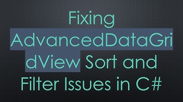 Fixing AdvancedDataGridView Sort and Filter Issues in C#