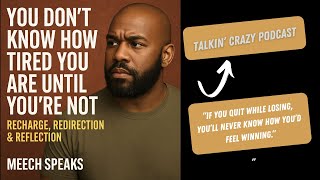 You Don’t Know How Tired You Are Until You’re Not | Recharge, Redirection & Reflection