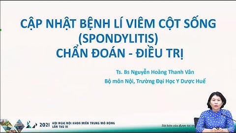 Cập nhật Bệnh lý viêm cột sống (Spondylitis) Chẩn đoán - Điều trị | TS.BS Nguyễn Hoàng Thanh Vân