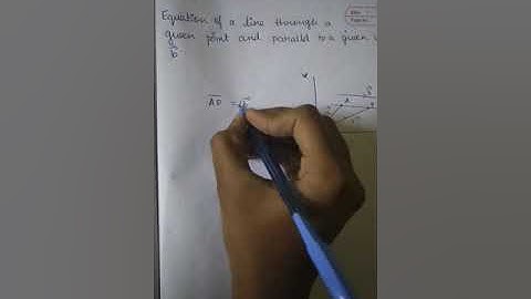 Equation of a line through a point and parallel to a given vector b