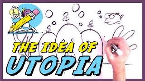 The Idea of Utopia (and Dystopia) Explained