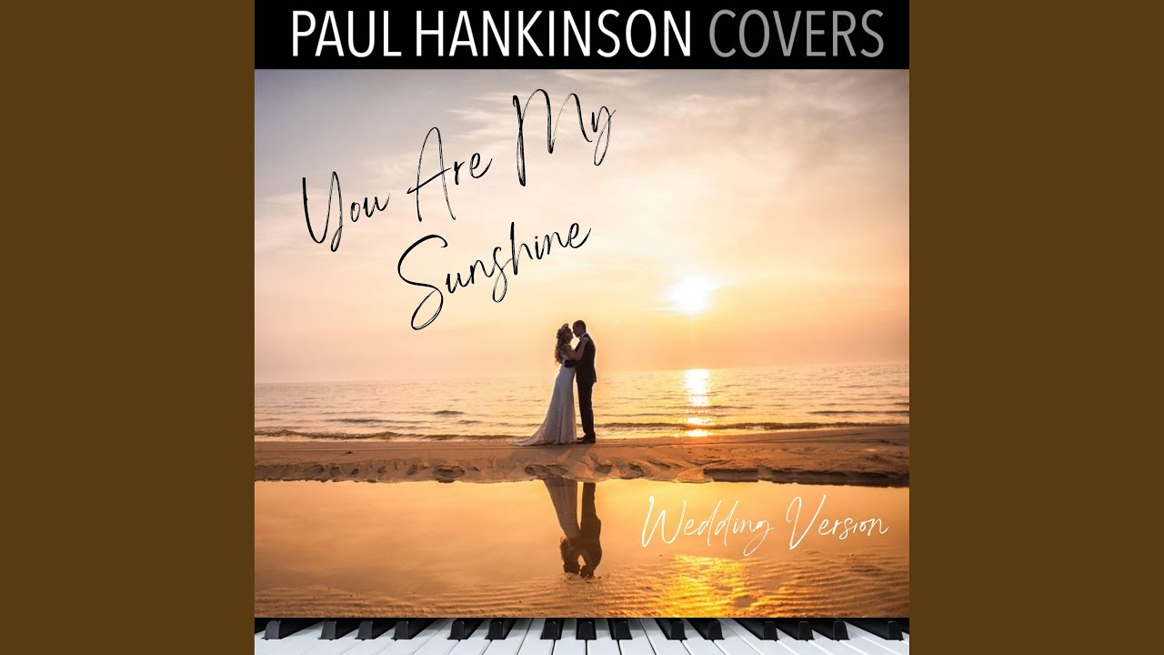 You Are My Sunshine (Piano Wedding Version) - YouTube