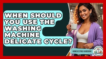 When Should You Use The Washing Machine Delicate Cycle? - Homekeeping Handbook