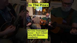 In the Pines, 3 #coversongs #nirvana #leadbelly