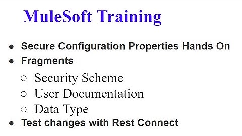 MuleSoft Training: Fragments, Rest Connect, Secure Configuration Properties