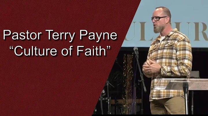 Pastor Terry Payne "Culture of Faith"  12/11/2022