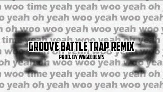 Groove Battle Trap Remix♪[Prod. by Wageebeats]