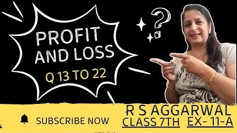 Title:📘 RS Aggarwal Class 7 | Profit & Loss | Exercise 11A Q.13–22 | Full Solutions | SRT