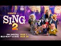 Sing 2 | Yours to Own on Digital Now & 3/29 On Blu-ray & DVD