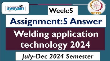 Welding Application Technology Assignment 5 with Answer Week 5#nptel #swayam