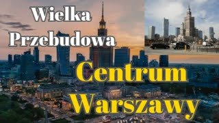 WIELKA Przebudowa Centrum Warszawy - Plac Centralny i Modernizacja Terenów Wokół Pałacu Kultury!