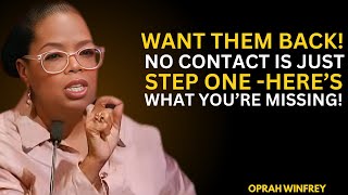 WANTS THEM BACK! NO CONTACT IS JUST STEP ONE HERE&#39;S WHAT YOU ARE MISSING! OPRAH WINFREY BEST MOTIVAT