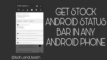 Get the stock android status bar on any phone || tech and teach |